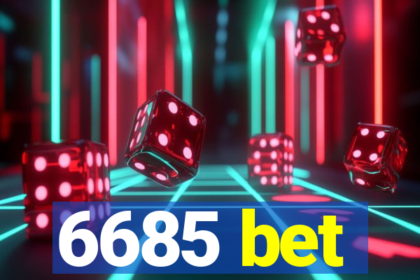 6685 bet